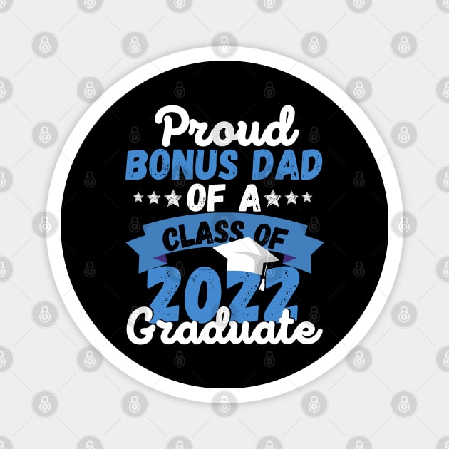 Proud Bonus Dad Of A Class Of 2022 Graduate Magnet by JustBeSatisfied